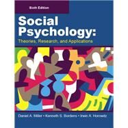 Social Psychology: Theories, Research, and Applications by Daniel A. Miller; Kenneth S. Bordens; Irwin A. Horowitz, 9781955543309