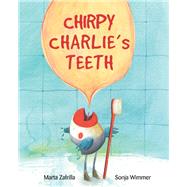 Chirpy Charlie's Teeth by Zarfilla, Marta; Wimmer, Sonja, 9788416733309