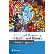 Cultural Diversity in Health and Illness by Spector, Rachel E., 9780134413310