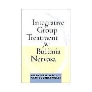 Integrative Group Treatment for Bulimia Nervosa by Riess, Helen; Dockray-Miller, Mary, 9780231123310