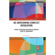 Re-envisioning Conflict Resolution by Rothman, Jay, 9780367233310