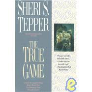 The True Game by Tepper, Sheri S., 9780441003310