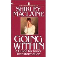 Going Within A Guide for Inner Transformation by MACLAINE, SHIRLEY, 9780553283310