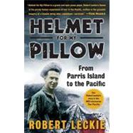 Helmet for My Pillow From Parris Island to the Pacific by Leckie, Robert, 9780553593310