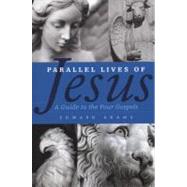 Parallel Lives of Jesus by Adams, Edward, 9780664233310