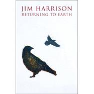Returning to Earth A Novel by Harrison, Jim, 9780802143310