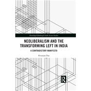 Neoliberalism and the Transforming Left in India by Ritanjan Das, 9781351743310
