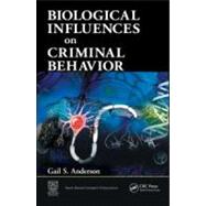 Biological Influences on Criminal Behavior by Anderson; Gail, 9781420043310