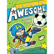 Captain Awesome, Soccer Star by Kirby, Stan; O'Connor, George, 9781442443310