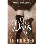 90 Days by Ridener, T. E.; Double J Book Graphics; Lte Editing, 9781523623310