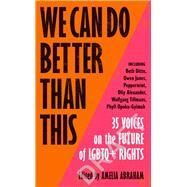 We Can Do Better Than This 35 Voices on the Future of LGBTQ+ Rights by Ditto, Beth; Jones, Owen; Alexander, Olly, 9781529113310