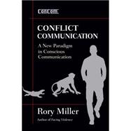 Conflict Communication (ConCom) A New Paradigm in Conscious Communication by Miller, Rory, 9781594393310