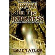 Down in the Darkness by Taylor, Troy, 9781892523310