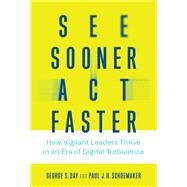 See Sooner, Act Faster How Vigilant Leaders Thrive in an Era of Digital Turbulence by Day, George S.; Schoemaker, Paul J. H., 9780262043311