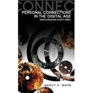 Personal Connections in the Digital Age by Baym, Nancy K., 9780745643311