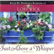 Just Above a Whisper by Wick, Lori, 9780786163311