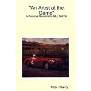 An Artist at the Game: A Personal Memorial to Bill Smith by Sainty, Peter J., 9780955693311