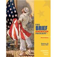 The Brief American Pageant A History of the Republic, Volume II: Since 1865 by Kennedy, David M.; Cohen, Lizabeth; Piehl, Mel, 9781285193311