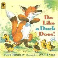 Do Like a Duck Does! by Hindley, Judy, 9781417783311