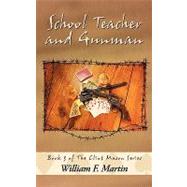 School Teacher and Gunman by Martin, William F., 9781449083311