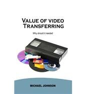 Value of Video Transferring by Johnso, Michael, 9781506023311