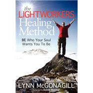 The Lightworkers Healing Method by Mcgonagill, Lynn; Mathur, Balbir, 9781614483311