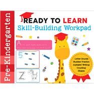Ready to Learn: Pre-Kindergarten Skill-Building Workpad Letter Sounds, Number Practice, Alphabet Writing, Counting, Shapes by Unknown, 9781645173311