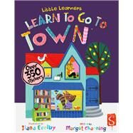 Learn to Go to Town by Channing, Margot; Exelby, Ilana, 9781912233311