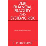 Debt, Financial Fragility, and Systemic Risk by Davis, E. Philip, 9780198233312