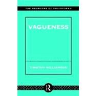 Vagueness by Williamson,Timothy, 9780415033312
