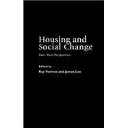 Housing and Social Change: East-West Perspectives by Forrest,Ray;Forrest,Ray, 9780415273312