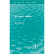 Love and Instinct (Routledge Revivals) by Wilson; Glenn, 9780415723312
