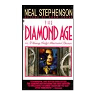 Diamond Age : Or, a Young Lady's Illustrated Primer by STEPHENSON, NEAL, 9780553573312