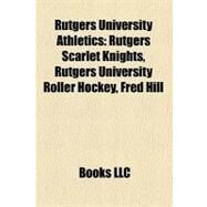 Rutgers University Athletics : Rutgers Scarlet Knights, Rutgers University Roller Hockey, Fred Hill by , 9781156793312
