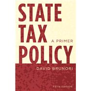State Tax Policy A Primer by Brunori, David, 9781538173312