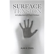 Surface Tension A Collection of Flash Fiction by Zemel, Alan B., 9781667873312