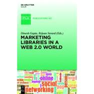 Marketing Libraries in a Web 2.0 World by Gupta, Dinesh; Savard, Rejean, 9783110263312