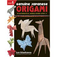 Genuine Japanese Origami, Book 1 33 Mathematical Models Based Upon (the square root of) 2 by Maekawa, Jun; Hatori, Koshiro, 9780486483313