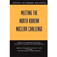 Meeting the North Korean Nuclear Challenge: Report of an Independent Task Force by Abramowitz, Morton I., 9780876093313