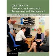 Core Topics in Preoperative Anaesthetic Assessment and Management by Crerar-gilbert, A. Agatha; Macgregor, Mark, 9781107103313