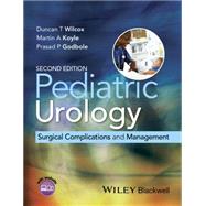 Pediatric Urology Surgical Complications and Management by Godbole, Prasad P.; Koyle, Martin A.; Wilcox, Duncan T., 9781118473313