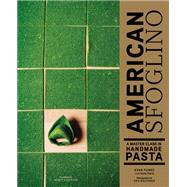 American Sfoglino A Master Class in Handmade Pasta by Funke, Evan; Wolfinger, Eric; Silverton, Nancy, 9781452173313
