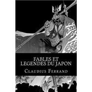 Fables Et Legendes Du Japon by Ferrand, Claudius; Garuda, F. Y., 9781502803313