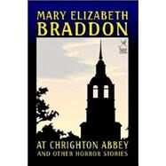At Chrighton Abbey And Other Horror Stories by Braddon, M. E., 9781557423313