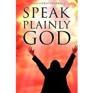 Speak Plainly God by Christopherson, Arden, 9781607913313