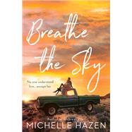 Breathe the Sky by Hazen, Michelle, 9781984803313