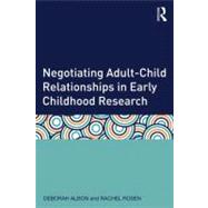 Negotiating AdultChild Relationships in Early Childhood Research by Albon; Deborah, 9780415633314