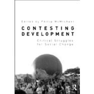 Contesting Development: Critical Struggles for Social Change by Mcmichael; Philip, 9780415873314