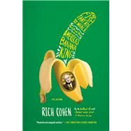 The Fish That Ate the Whale The Life and Times of America's Banana King by Cohen, Rich, 9781250033314