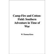 Camp-fire And Cotton-field: Southern Adventure In Time Of War by Knox, Thomas W., 9781414233314